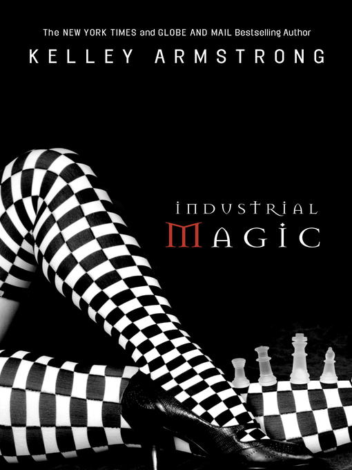 Title details for Industrial Magic by Kelley Armstrong - Wait list